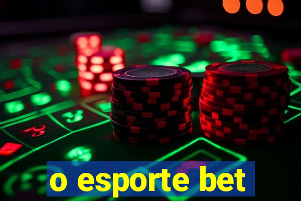 o esporte bet